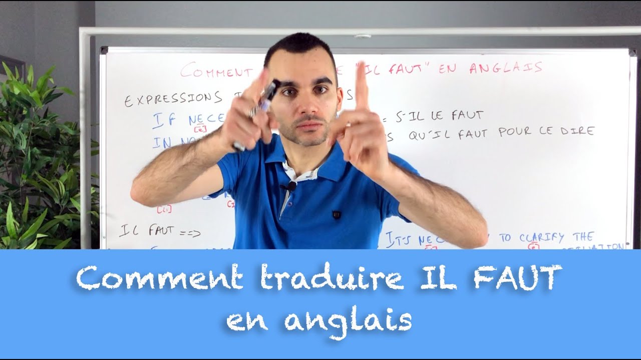 Comment traduire il faut en anglais