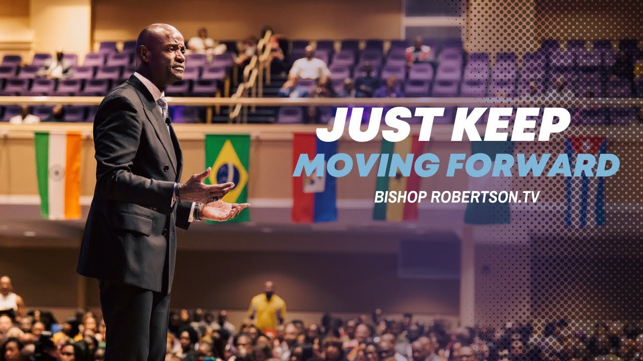 Just Keep Moving Forward!  | 06/15/2025 10:00 AM | Bishop Daniel Robertson, Jr.