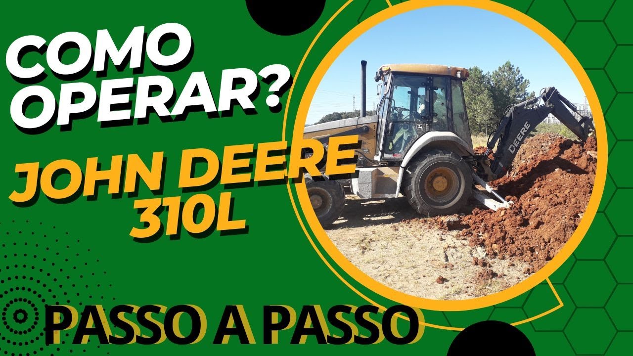 Descubra os segredos para operar a RetroEscavadeira John Deere 310l