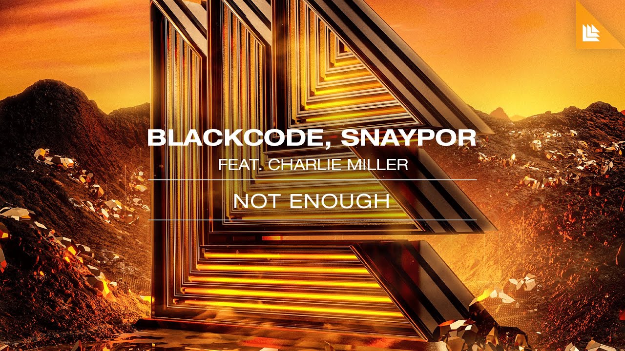 Blackcode, SNAYPOR feat. Charlie Miller - Not Enough