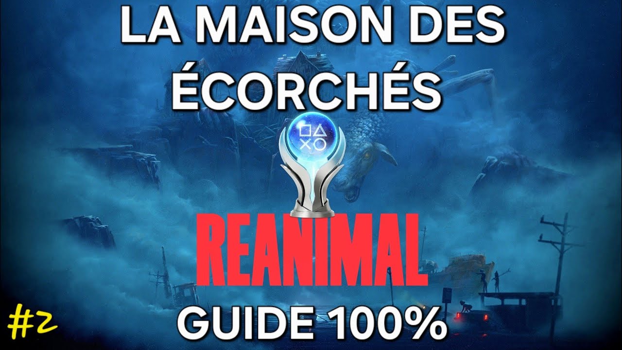 Reanimal &ndash; Guide 100% FR : Chapitre 2 LA MAISON DES &Eacute;CORCH&Eacute;S (PC 4K)