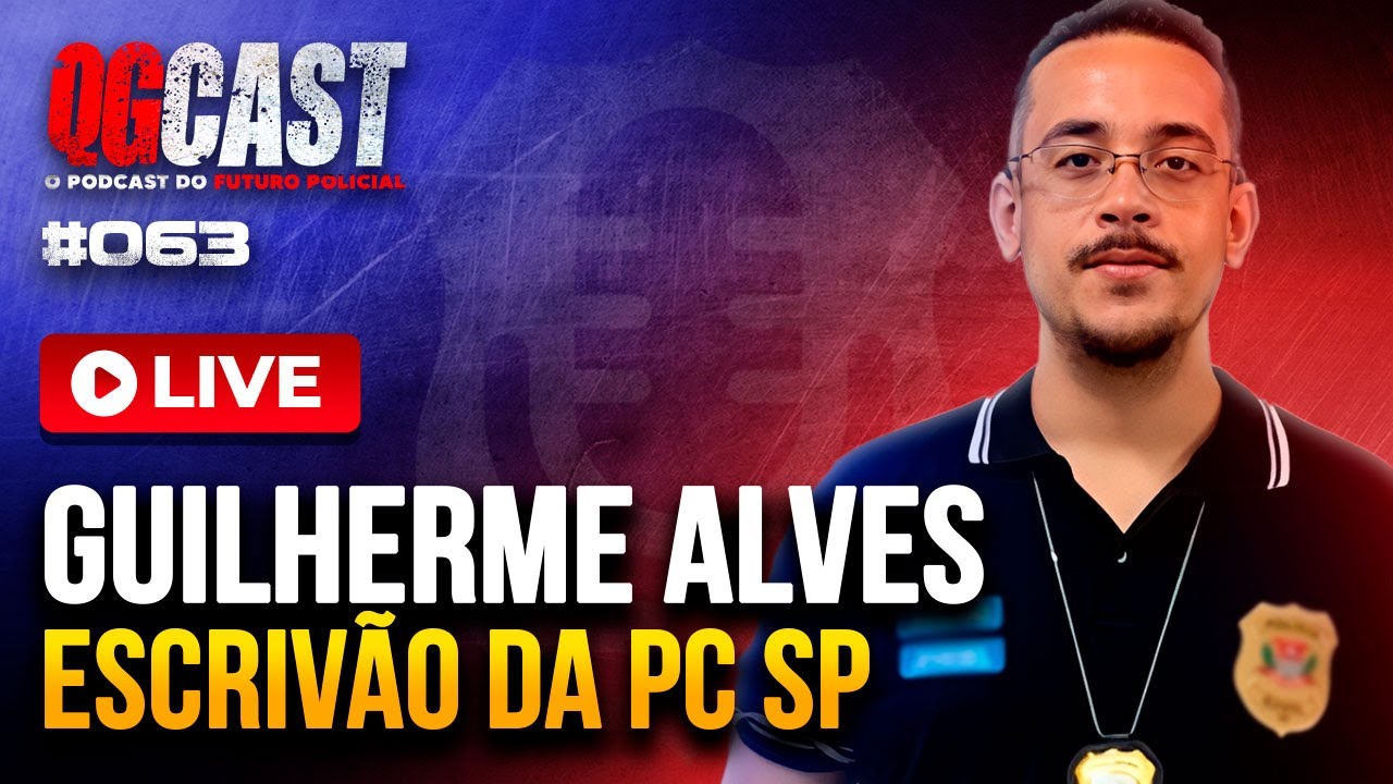 ESCRIVÃO DE POLÍCIA CIVIL SP GUILHERME ALVES - QG CAST #063