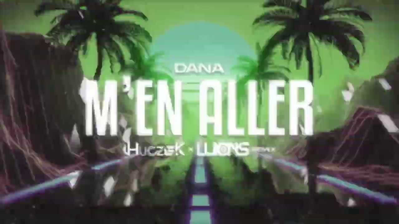 Dana - M&rsquo;en aller (Luxons x Huczek Remix 2026)