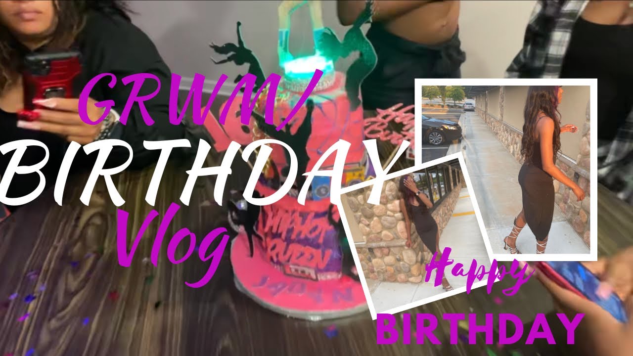 GRWM BIRTHDAY WEEKEND VLOG!