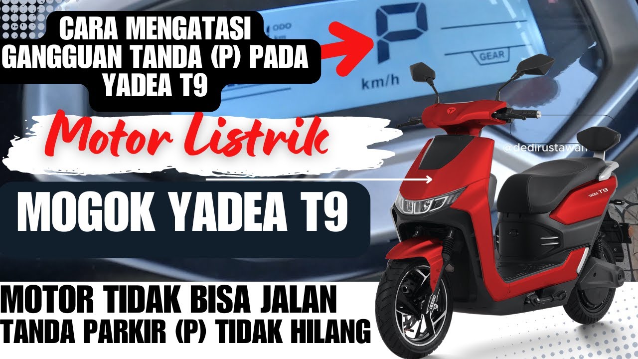 Cara Mengatasi Motor Listrik Yadea T9 Mogok Tanda P Parking Tidak Bisa Hilang