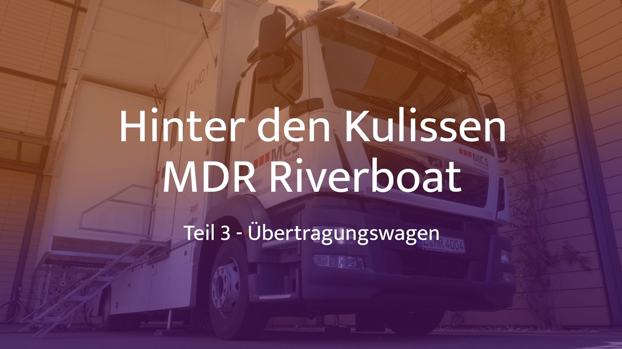 Hinter den Kulissen von MDR Riverboat | Teil 3 - Übertragungswagen | sontak.de