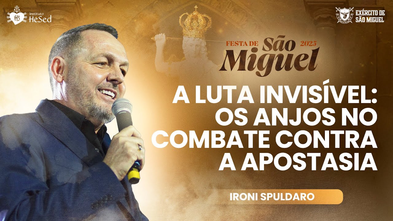 A LUTA INVISÍVEL: Os Anjos no combate contra a apostasia - Ironi Spuldaro | Festa de São miguel 2025