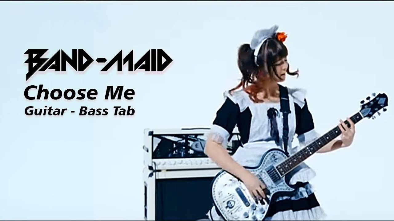 Band Maid - Choose Me [Guitar - Bass Tab]