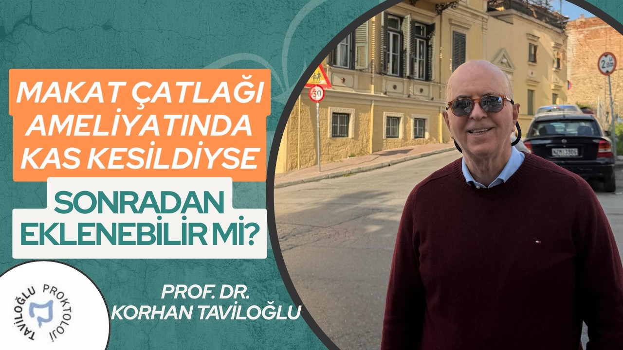 Makat &Ccedil;atlağı Ameliyatında Kas Kesildiyse, Sonradan Eklenebilir Mi? - Prof. Dr. Korhan Taviloğlu