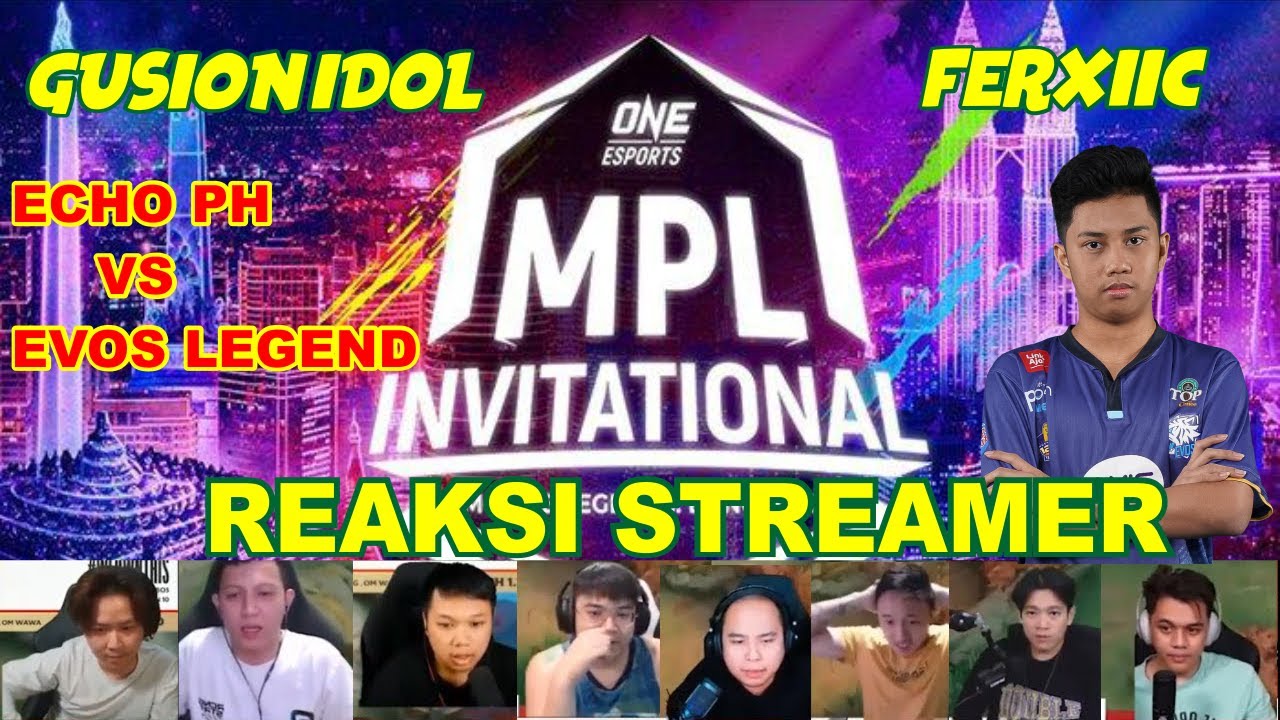 REAKSI STREAMER  GUSION IDOL FERXIIC ACAK ACAK TIM ECHO PH - MPLI 2022 EVOS LEGEND VS ECHO GAME 3