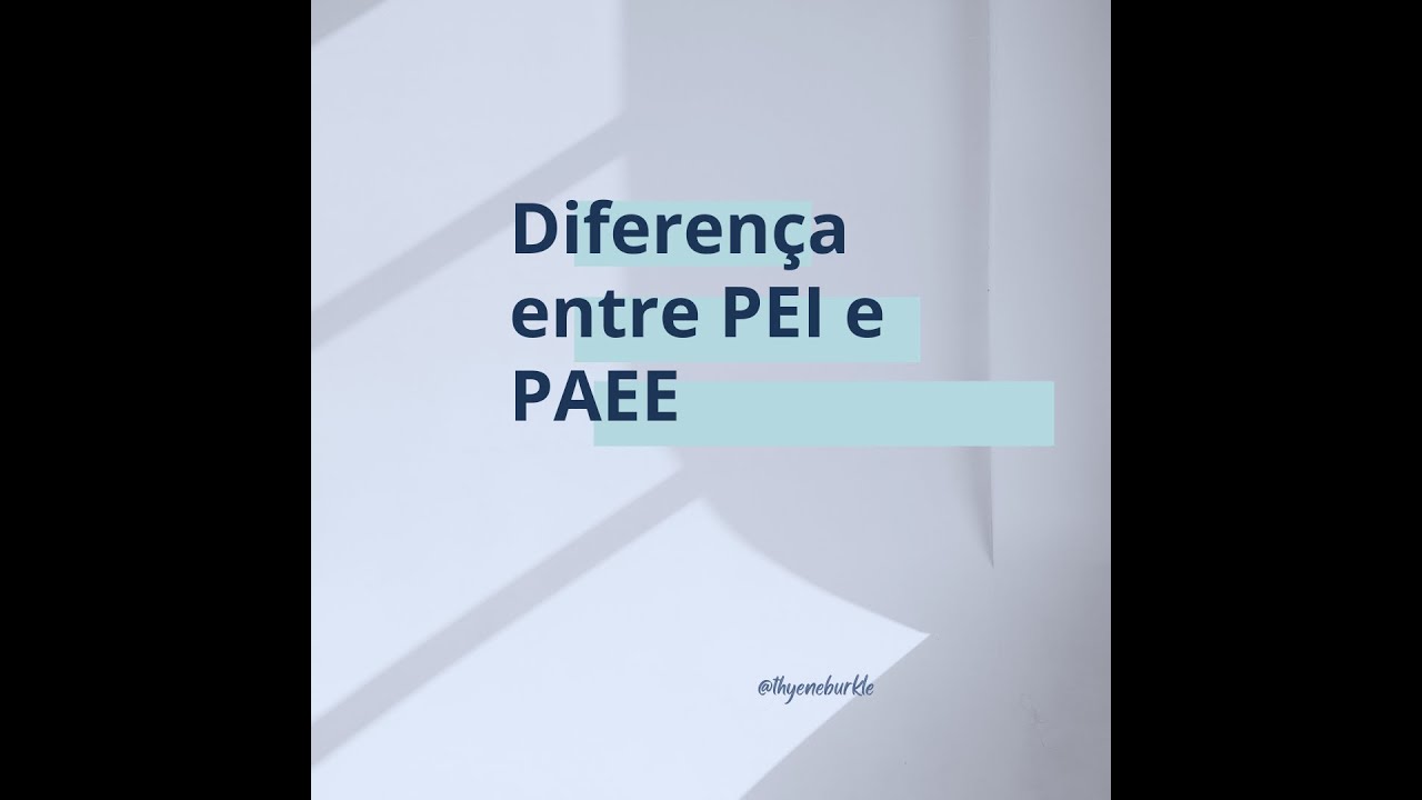 Diferen&ccedil;a entre PEI e PAEE