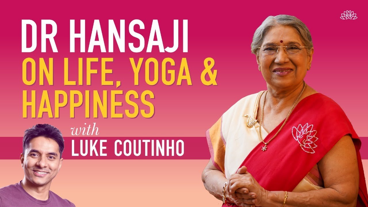 Unlocking Life's Secrets: Dr. Hansaji Shares Insights on Life and Yoga with Luke Coutinho