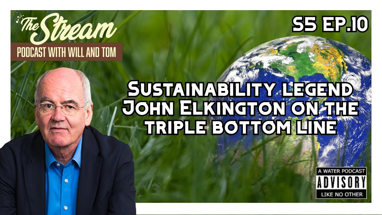 Sustainability legend John Elkington on the triple bottom line | S5 Ep.10