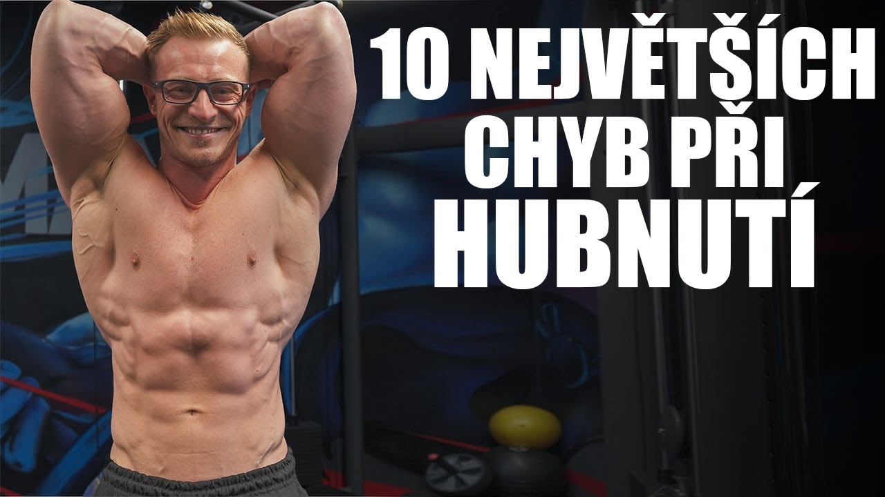 10 NĚJČASTĚJŠÍCH CHYB PŘI HUBNUTÍ