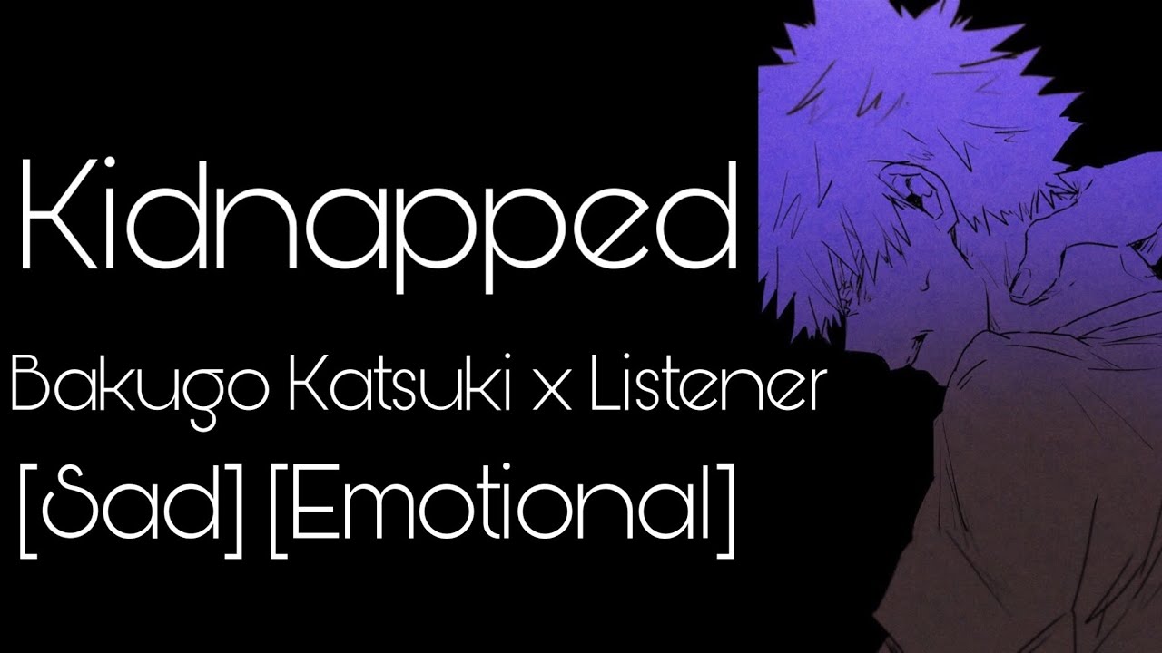 Kidnapped...| Katsuki Bakugo x Kidnapped Listener | {BNHA ASMR Fanfiction Reading}