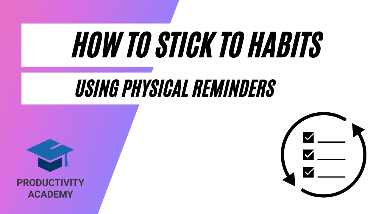 How To Stick To Habits Using Simple Reminders