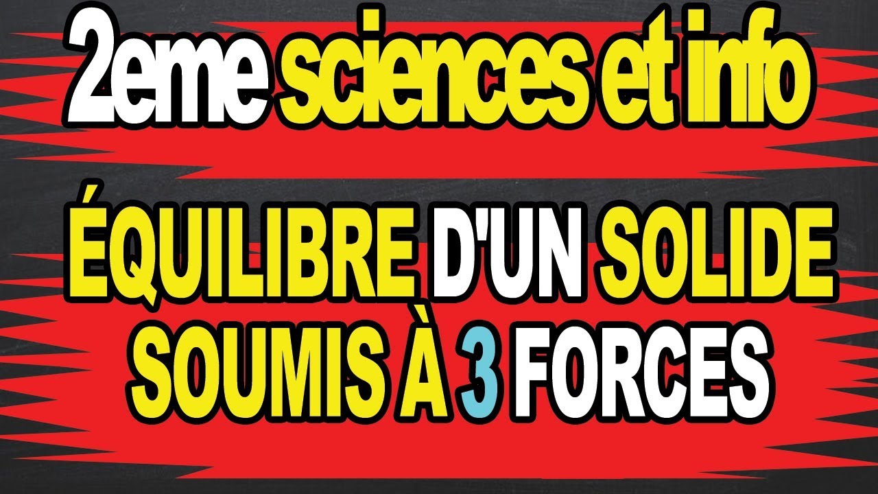 équilibre d'un solide soumis à 3 forces 2eme scieneces