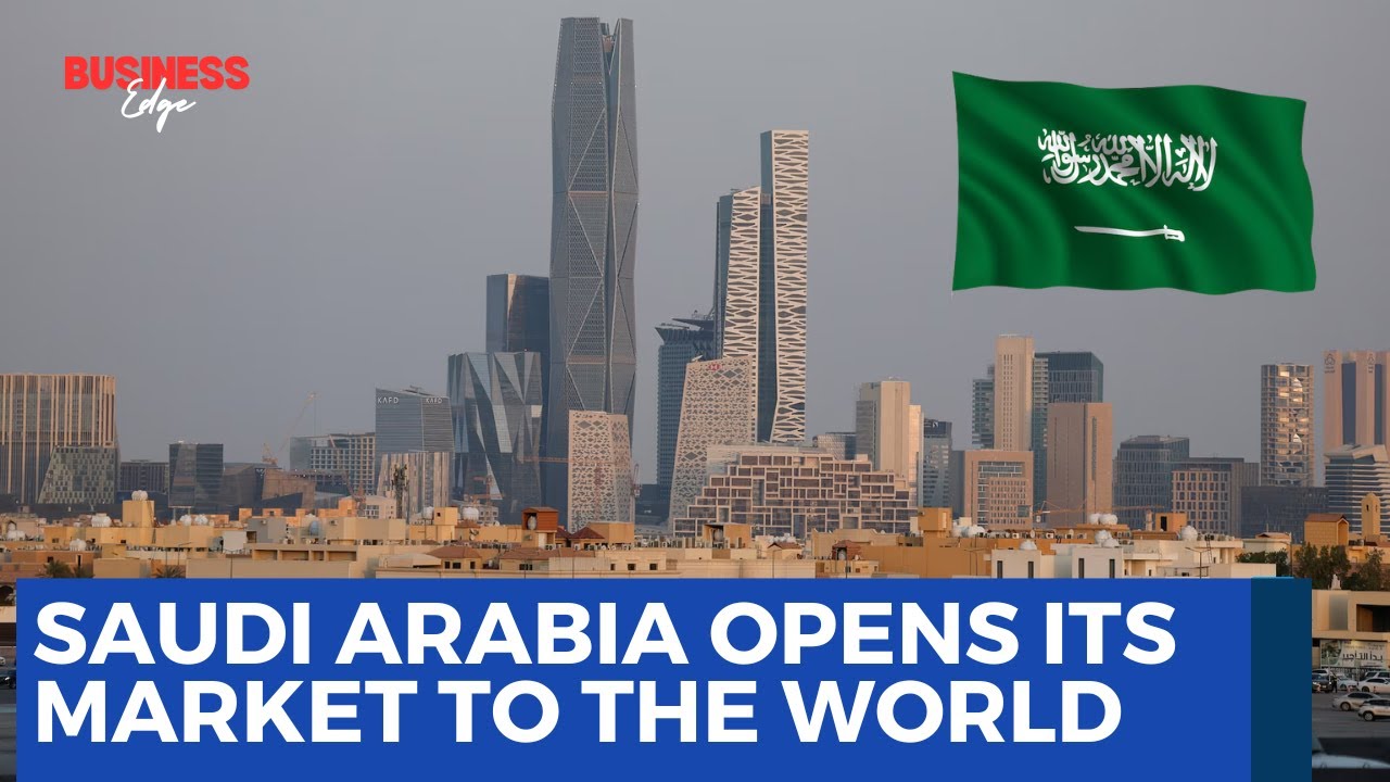 Saudi Arabia to Open Financial Market to All Foreign Investors