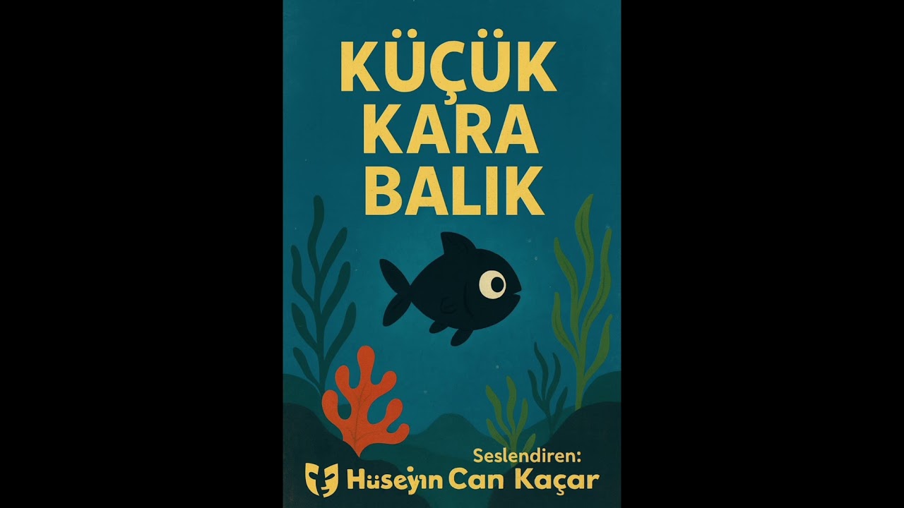 Küçük Kara Balık – Sesli Kitap | Tam Hikâye | Seslendiren: Hüseyin Can Kaçar