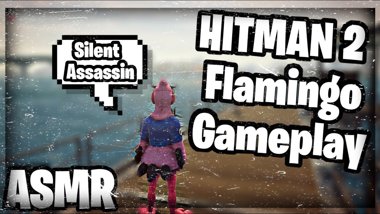 ASMR | Relaxing HITMAN 2 Gameplay | Hitman 2 Colorado W/ Flamingo Suit | ASMR Gum Chewing