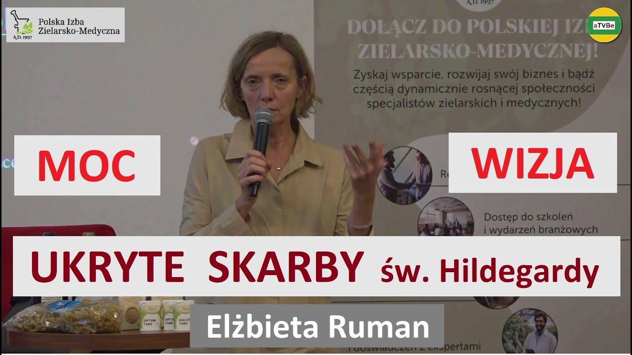 Ujawniamy - co skrywa wizja św. Hildegardy ?  Elżbieta Ruman SYMPOZJUM ZIELARSKIE