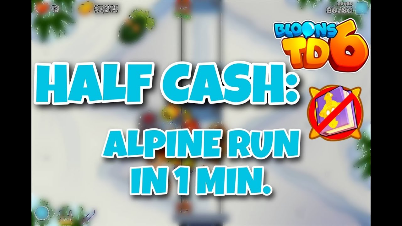 BTD6 - Alpine Run Half Cash in 1 min [Dec, 2022]
