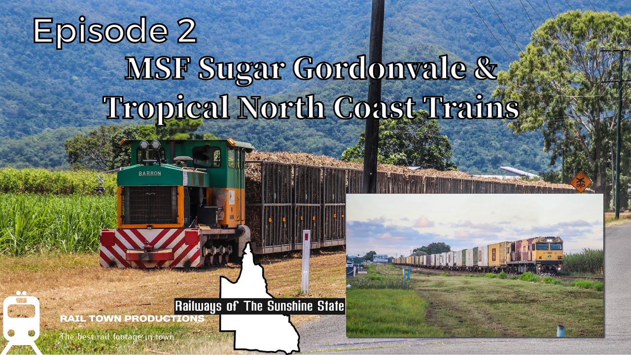 Railways Of The Sunshine State (Ep. 2): MSF Sugar Gordonvale & Tropical North Coast Trains