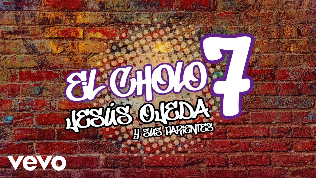 Jes&uacute;s Ojeda y Sus Parientes - El Cholo 7 (Lyric Video)