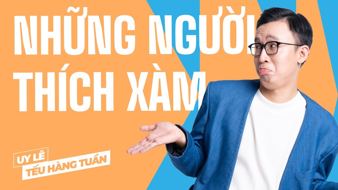 Những Người Thích Xàm - Uy Lê Saigon Tếu | Hài Độc Thoại