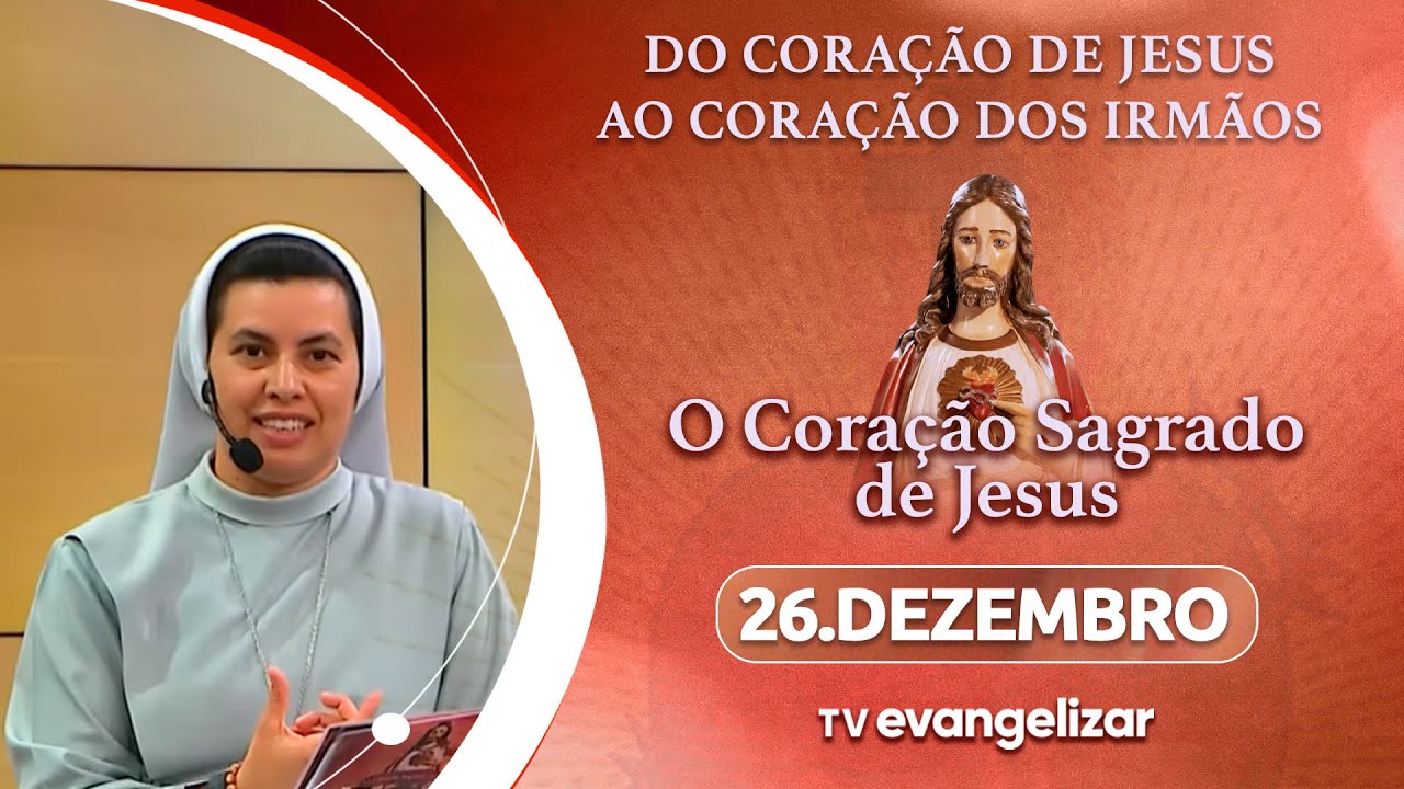 Do coração de Jesus ao coração dos irmãos | O Coração Sagrado de Jesus | 26/12/25
