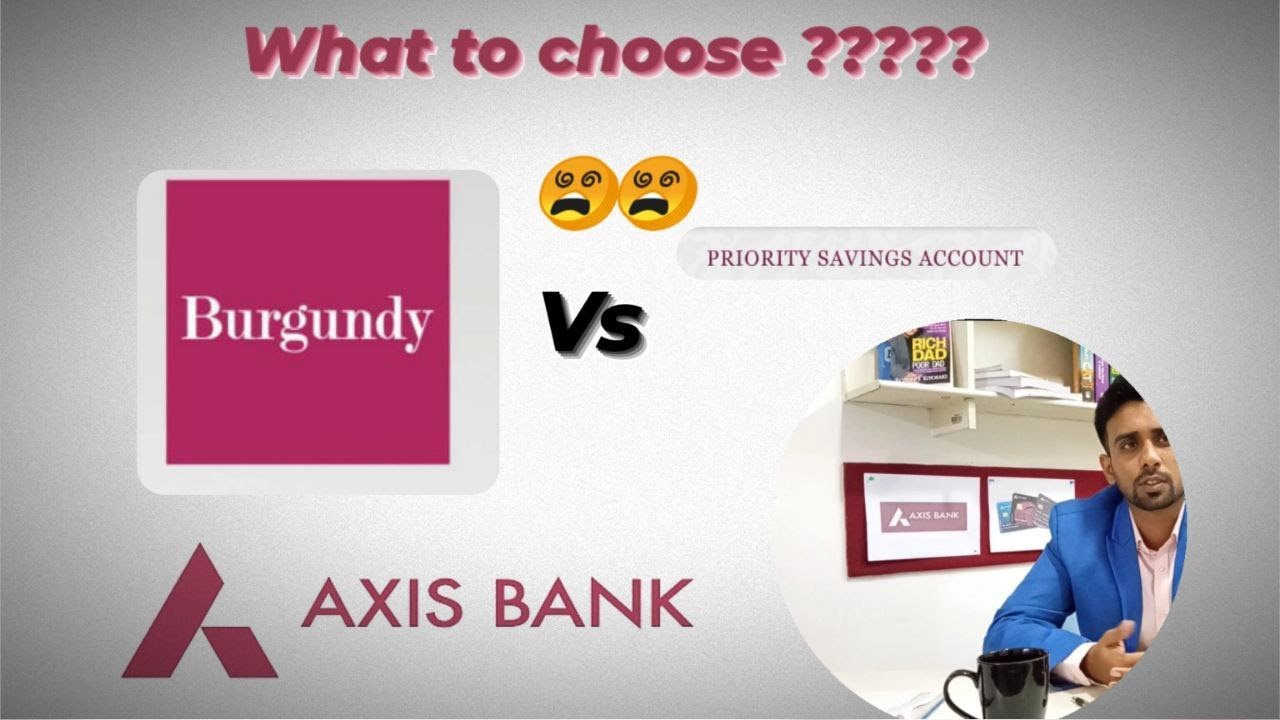 Axis bank Burgundy or Priority savings account