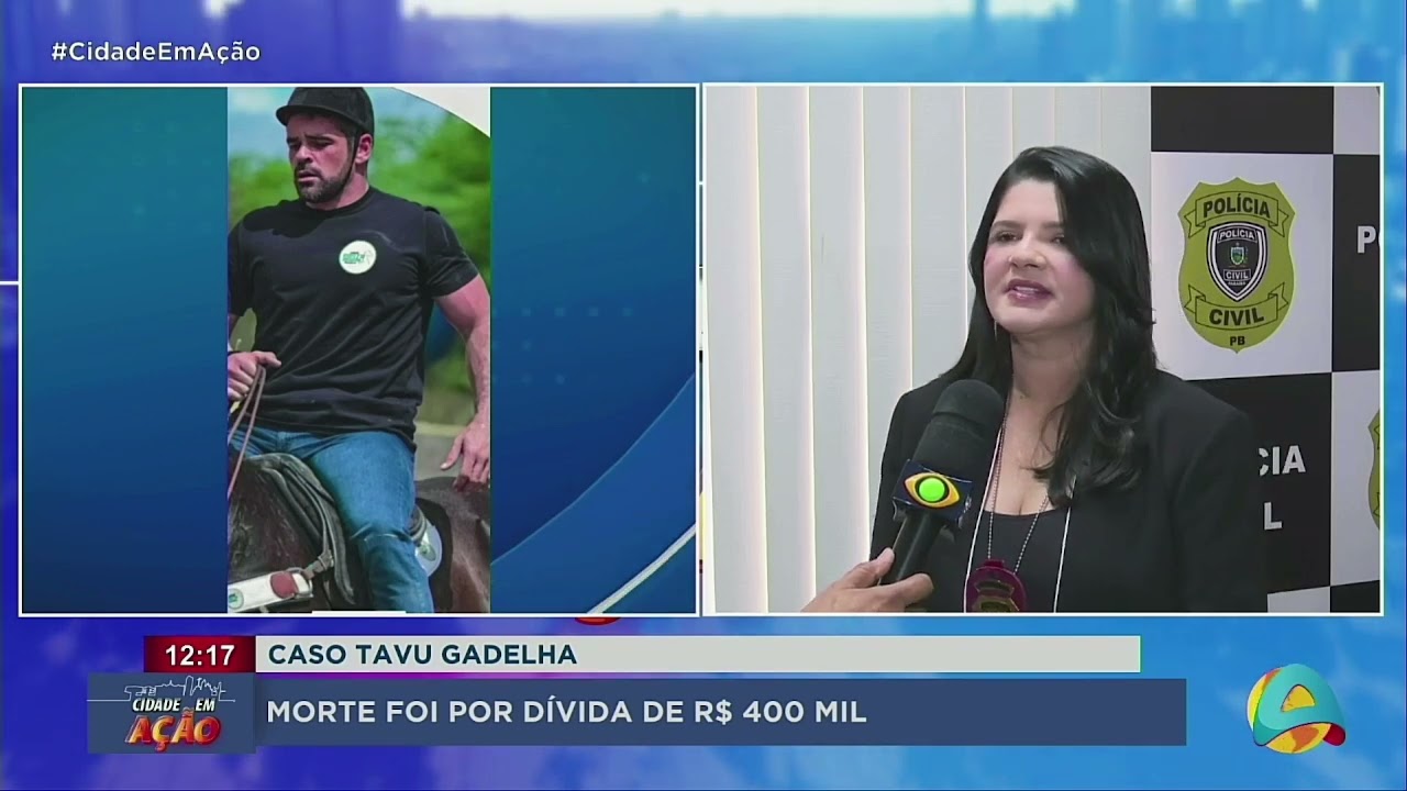 Cidade em Ação - Caso Tavu Gadelha: morte foi por dívida de R$ 400 mil
