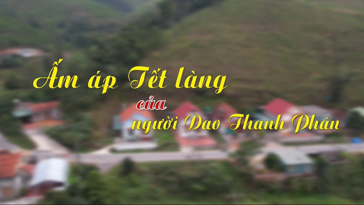 Ấm áp Tết làng của người Dao Thanh Phán