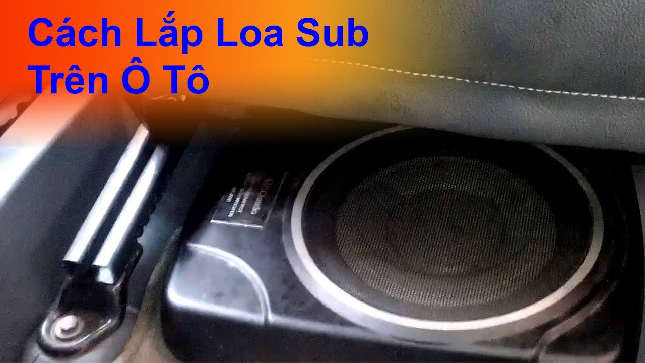 Cách Lắp Loa Sub Gầm Ghế Trên Ô Tô | Hiếu Ô Tô