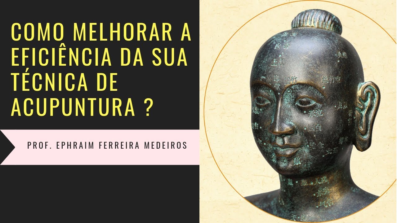 Como melhorar a Eficiência da Sua Técnica de Acupuntura