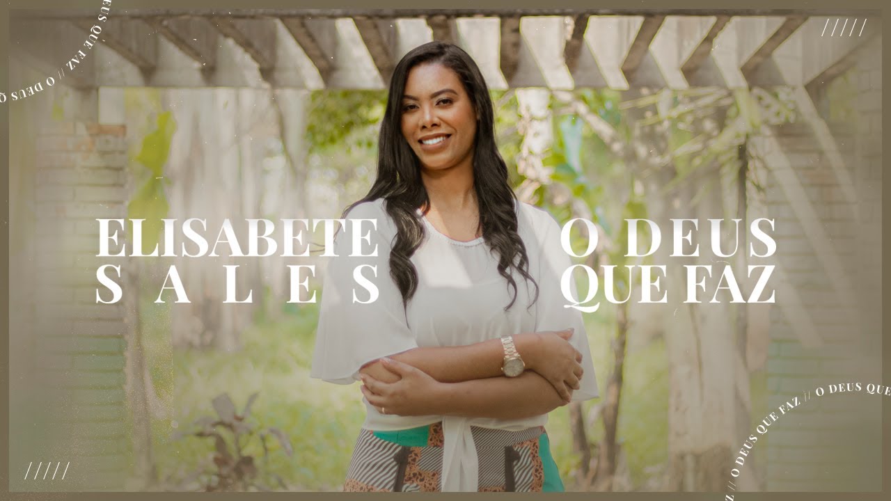 Elisabete Sales - O Deus Que Faz  (Clipe Oficial) - Hino das igrejas 2022