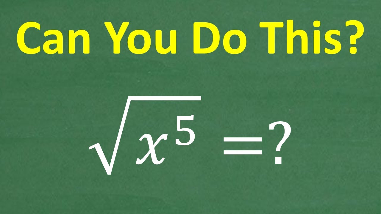 The square root of (x to the 5th) =? BASIC ALGEBRA!