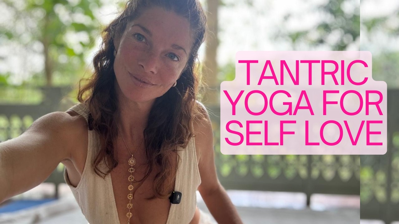 Tantric Yoga for Self Love