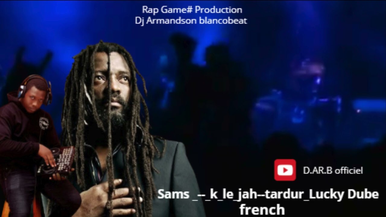 Sams     k le jah  tardur Lucky Dube