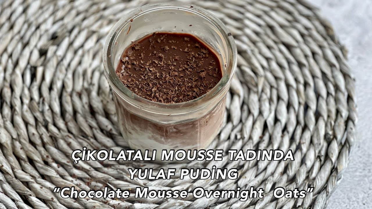 ÇİKOLATALI MOUSSE TADINDA YULAF PUDİNG | Chocolate Mousse Overnight  Oats
