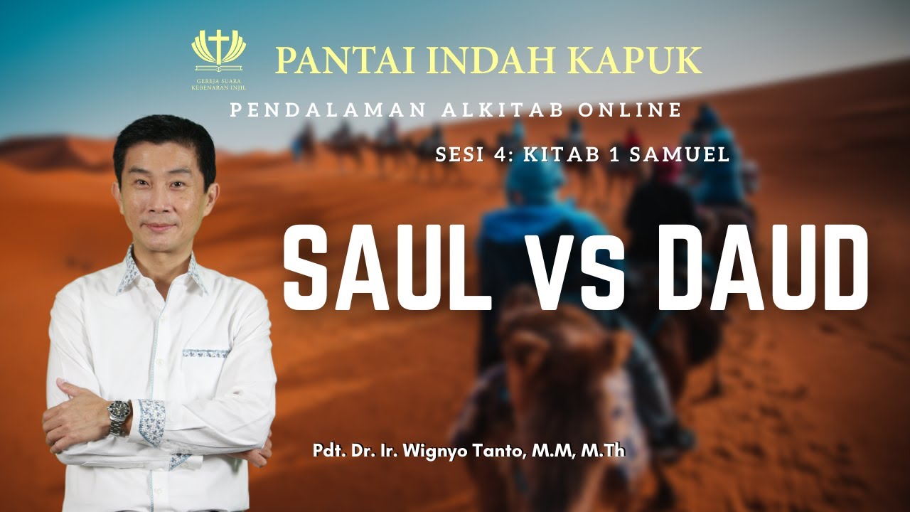 Kitab 1 Samuel (Sesi 4) - Saul vs Daud - Pdt. Dr. Ir. Wignyo Tanto, M.M, M.Th