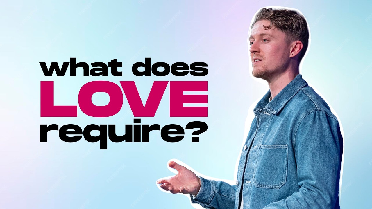 What does love require | Lifecentral Church