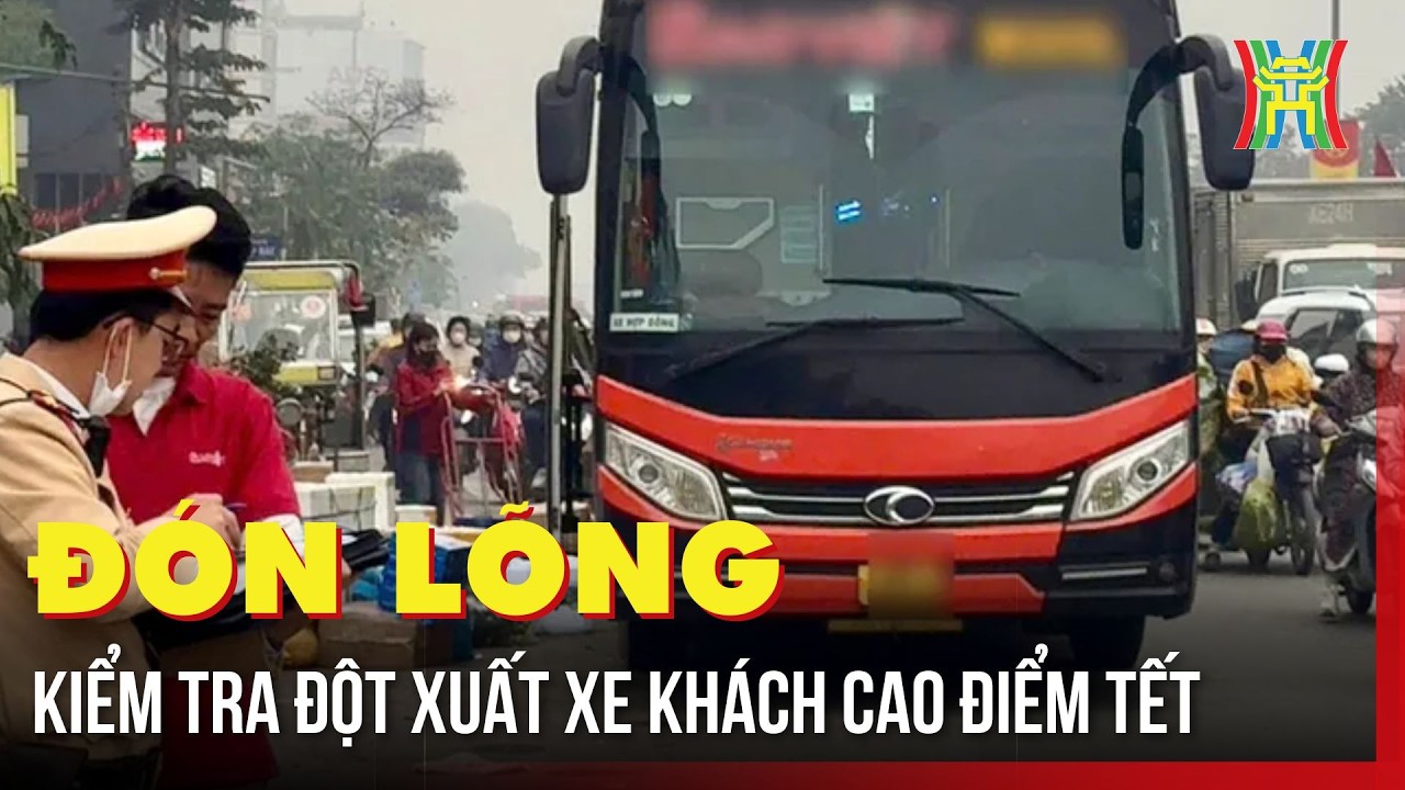 Đón lõng, kiểm tra đột xuất xe khách cao điểm Tết