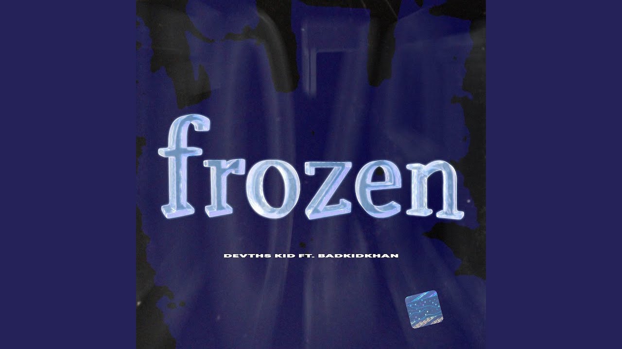 Frozen (ft. Badkidkhan)