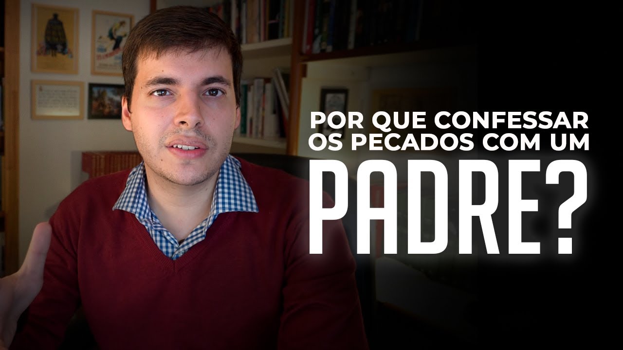 Por que confessar os pecados com um Padre?
