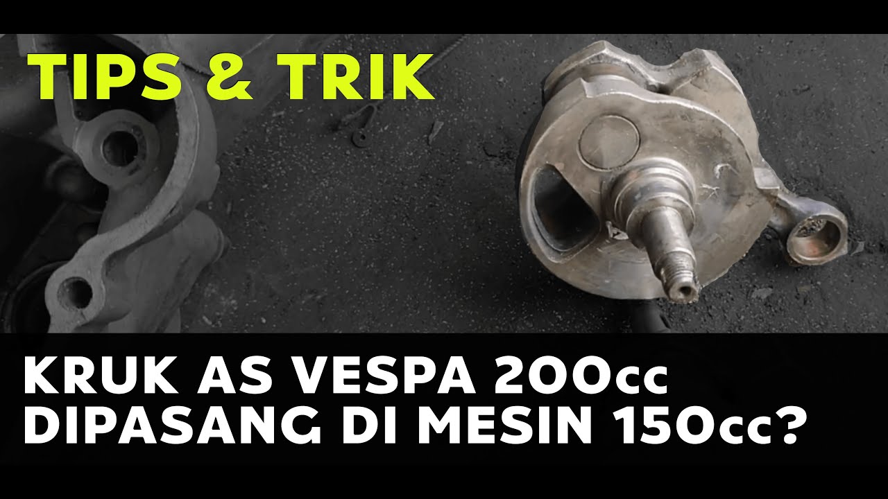 Memasang kruk as Vespa 200cc ke mesin 150cc