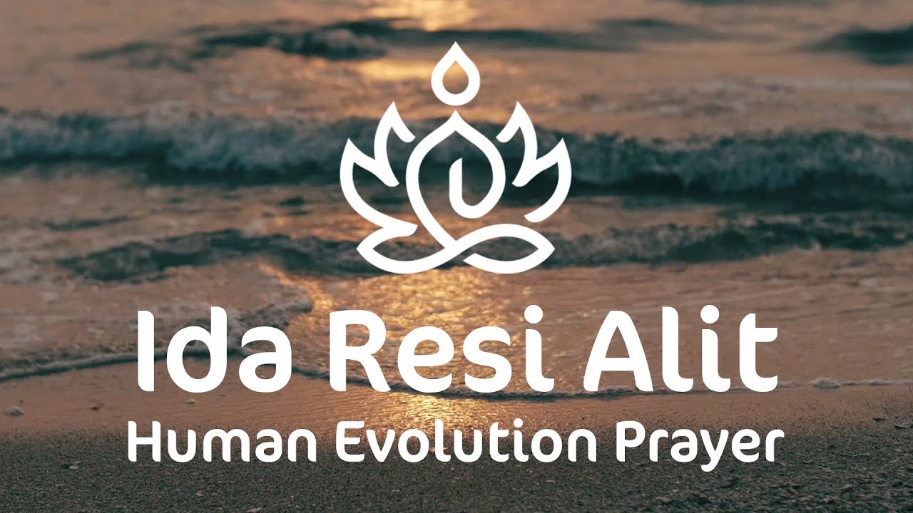 Ida Resi Alit - Human Evolution Prayer