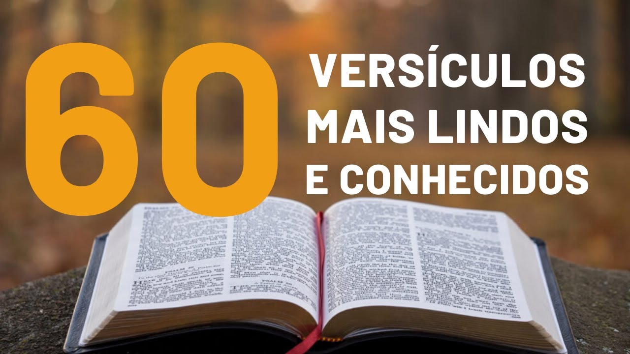 60 VERSÍCULOS MAIS LINDOS E CONHECIDOS DA BÍBLIA
