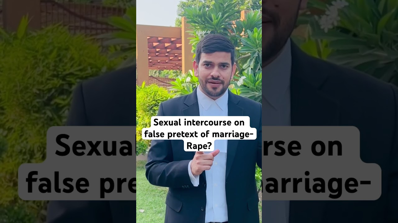 Sexual  Intercourse on the false pretext of marriage- Rape? | Pawan Reley