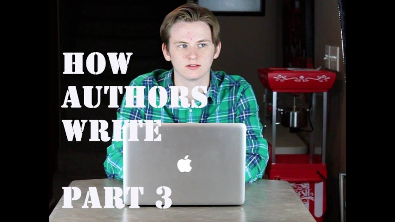 HOW AUTHORS WRITE - PART 3